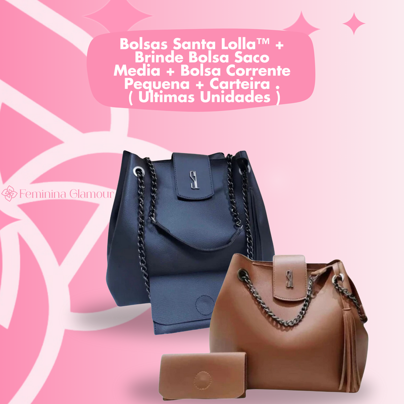 Bolsas Santa Lolla™ + Brinde Bolsa Saco Media + Bolsa Corrente Pequena + Carteira . ( Ultimas Unidades ) - Feminina Glamour